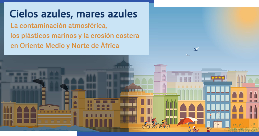 Portada del informe “Cielos azules, mares azules: La contaminación atmosférica, los plásticos marinos y la erosión costera en Oriente Medio y Norte de África”